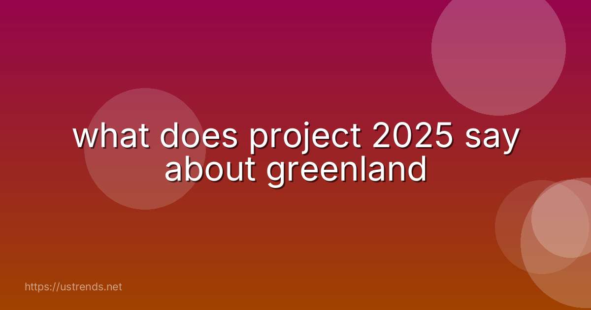 what does project 2025 say about greenland