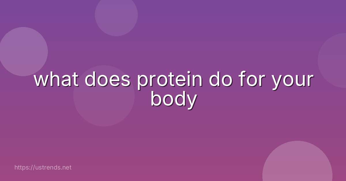 what does protein do for your body