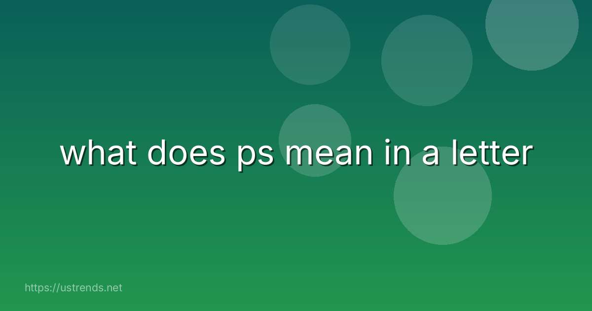 what does ps mean in a letter
