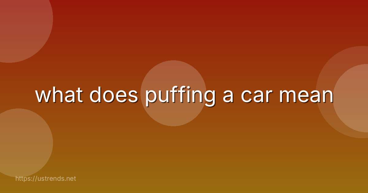 what does puffing a car mean