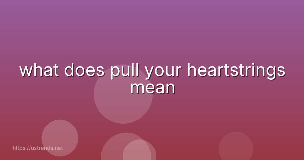 what does pull your heartstrings mean
