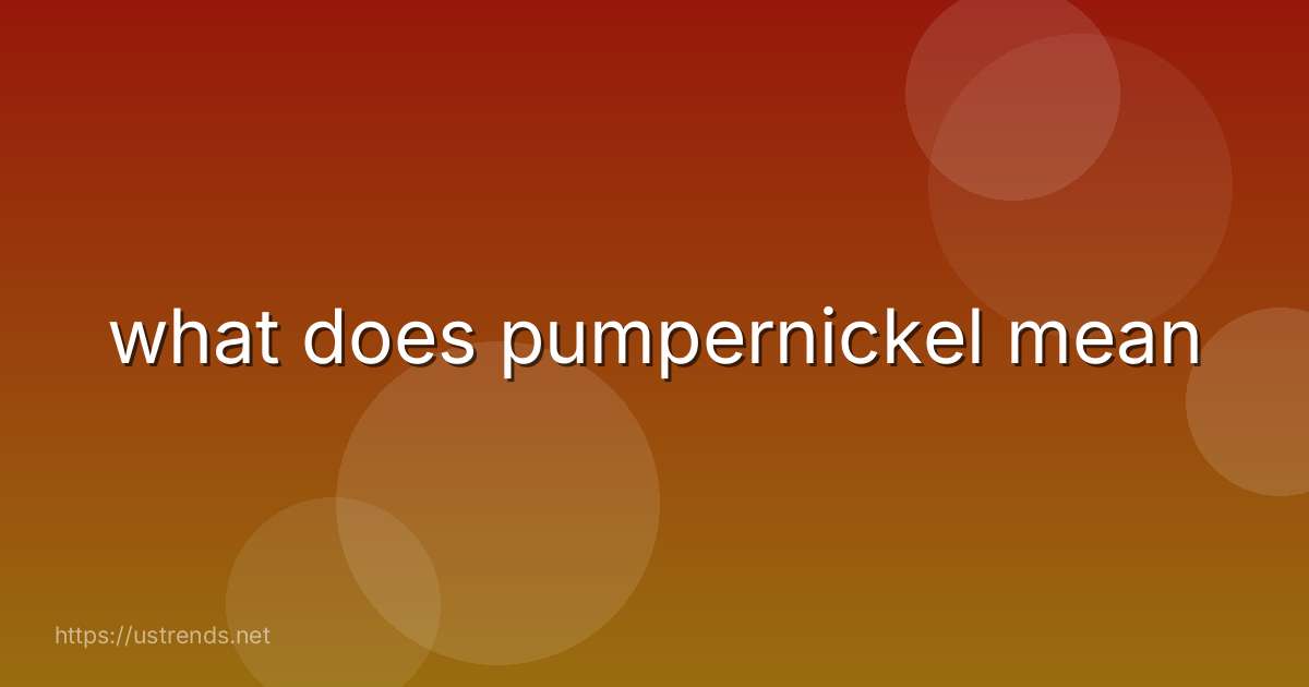what does pumpernickel mean