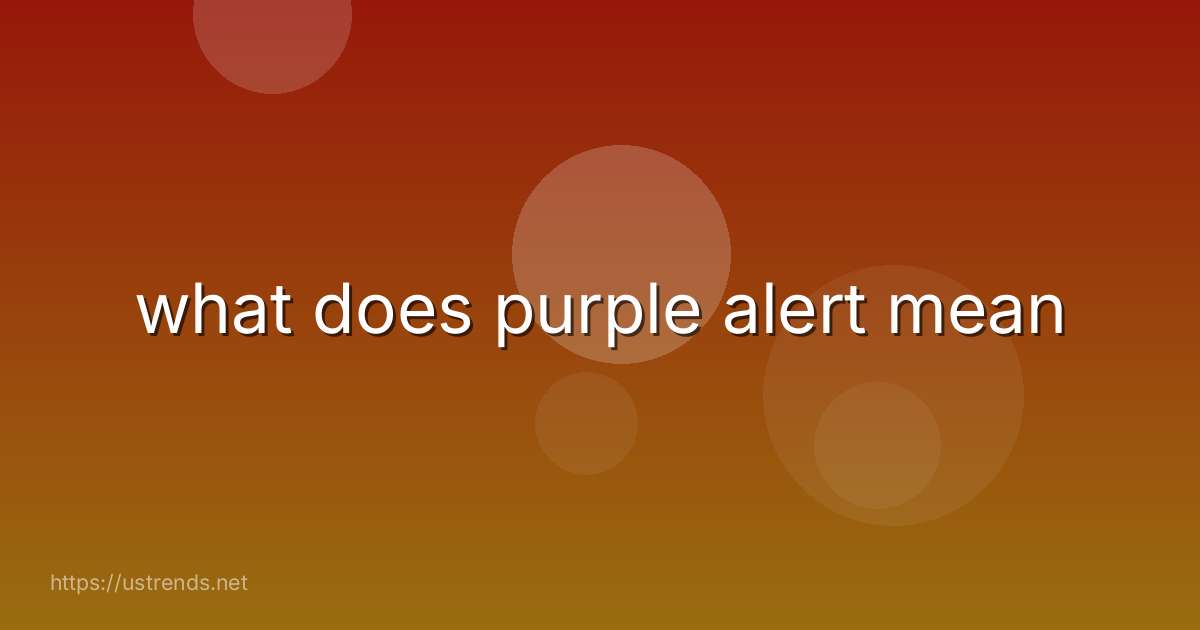 what does purple alert mean