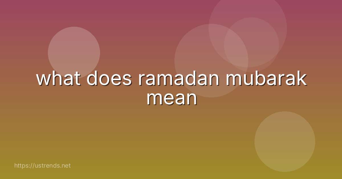 what does ramadan mubarak mean