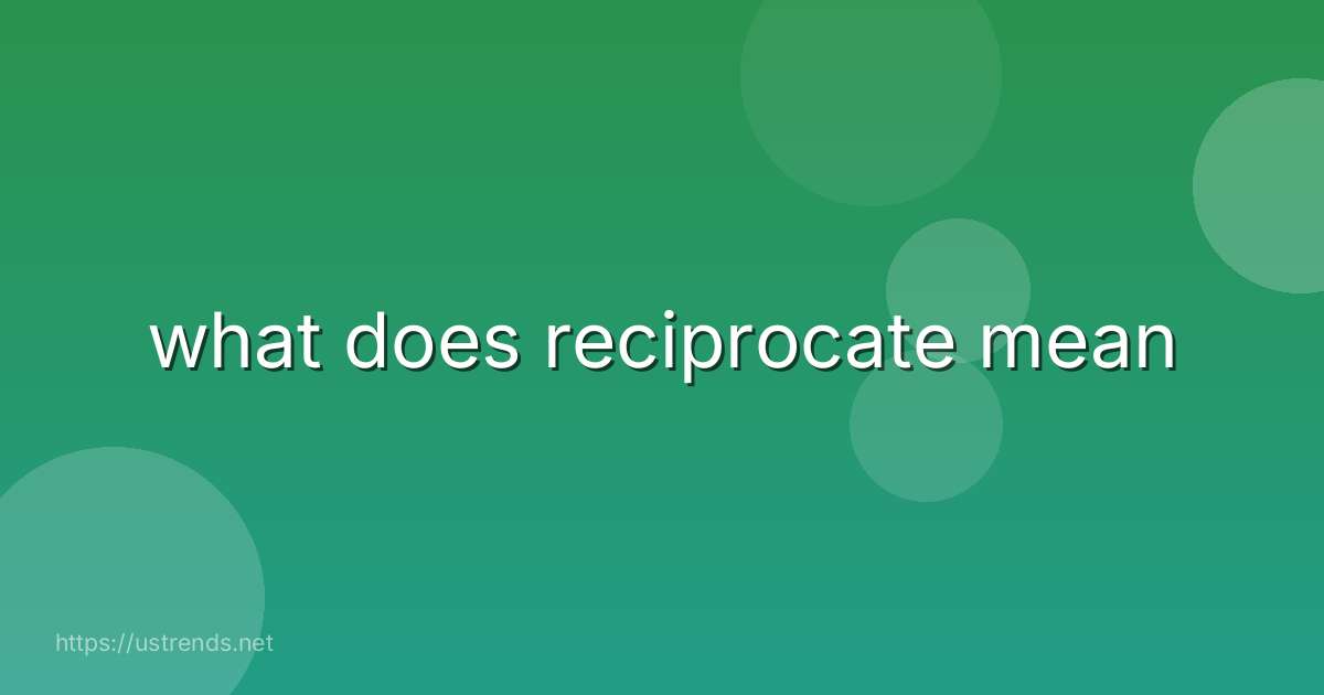 what does reciprocate mean