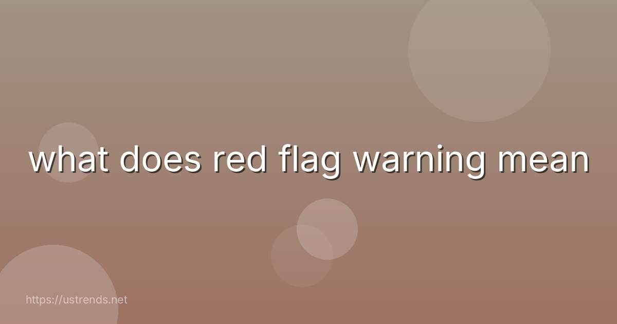 what does red flag warning mean