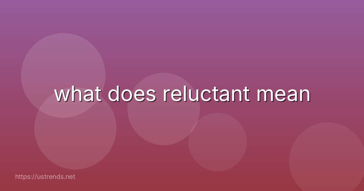 what does reluctant mean