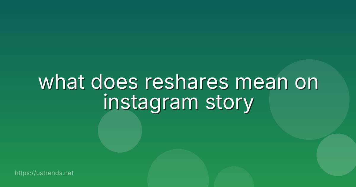 what does reshares mean on instagram story