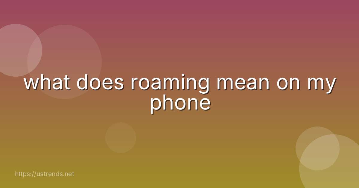 what does roaming mean on my phone