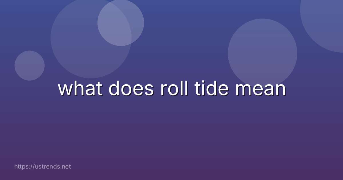what does roll tide mean