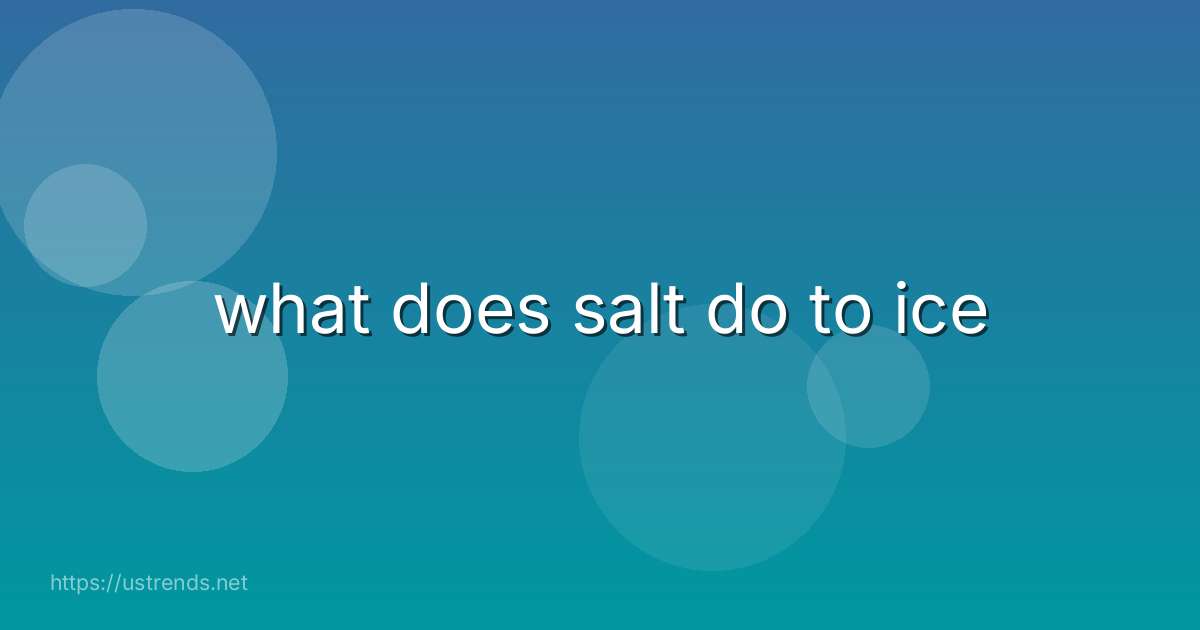 what does salt do to ice