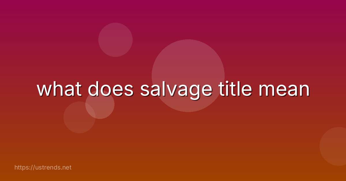 what does salvage title mean