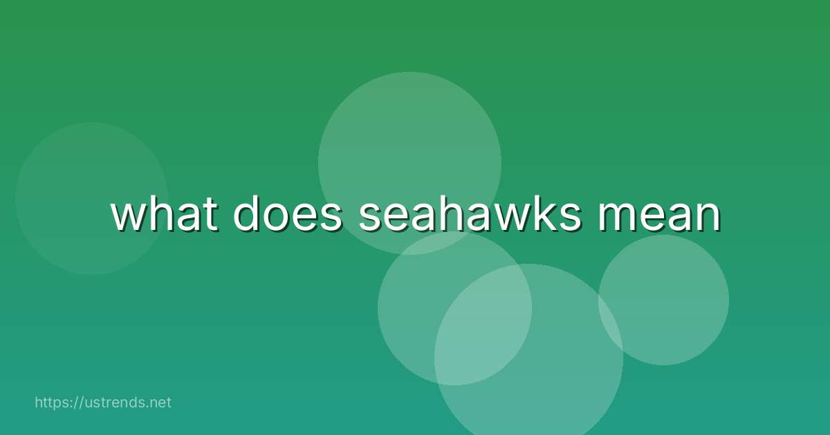what does seahawks mean