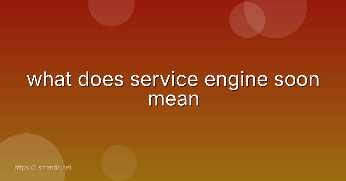 what does service engine soon mean