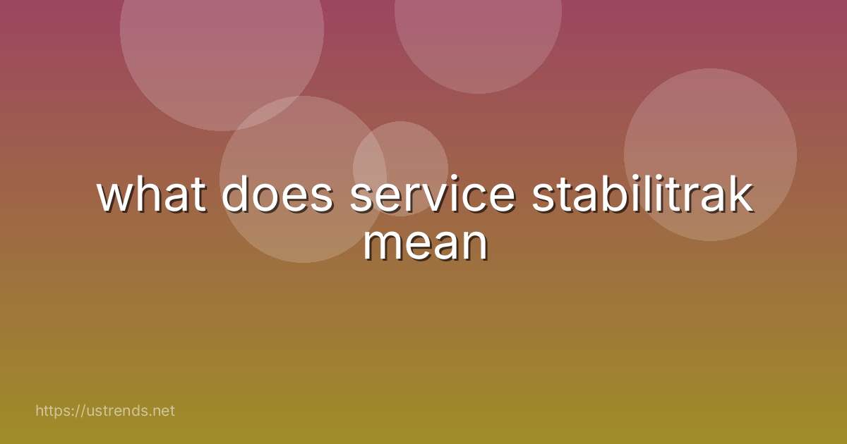 what does service stabilitrak mean