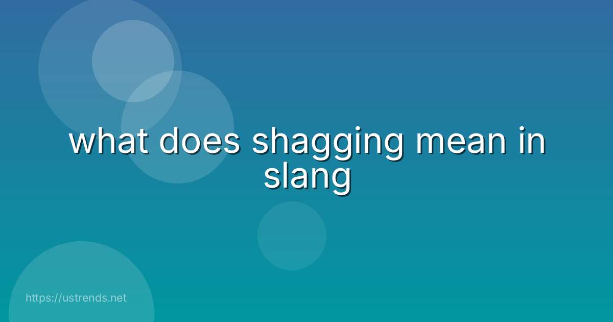 what does shagging mean in slang
