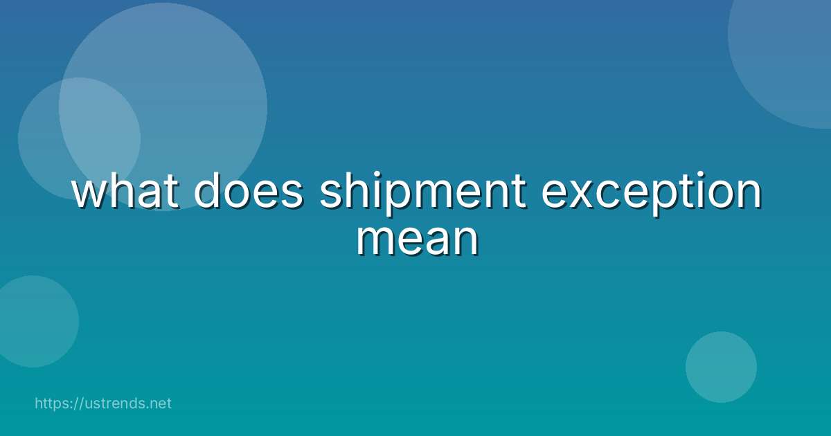 what does shipment exception mean
