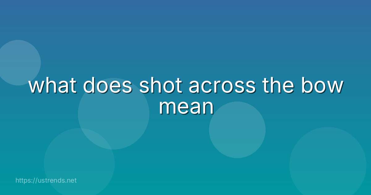 what does shot across the bow mean