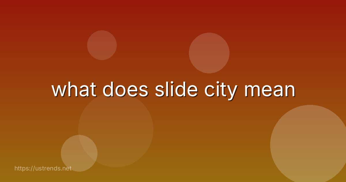 what does slide city mean