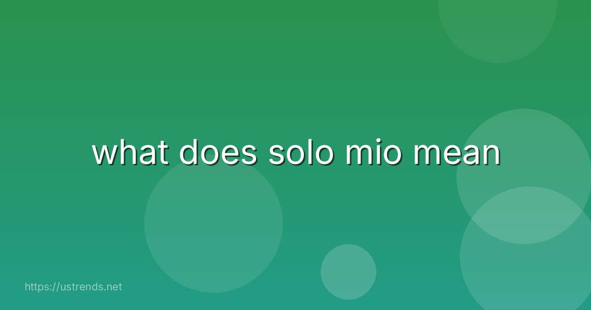 what does solo mio mean