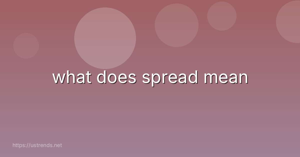 what does spread mean
