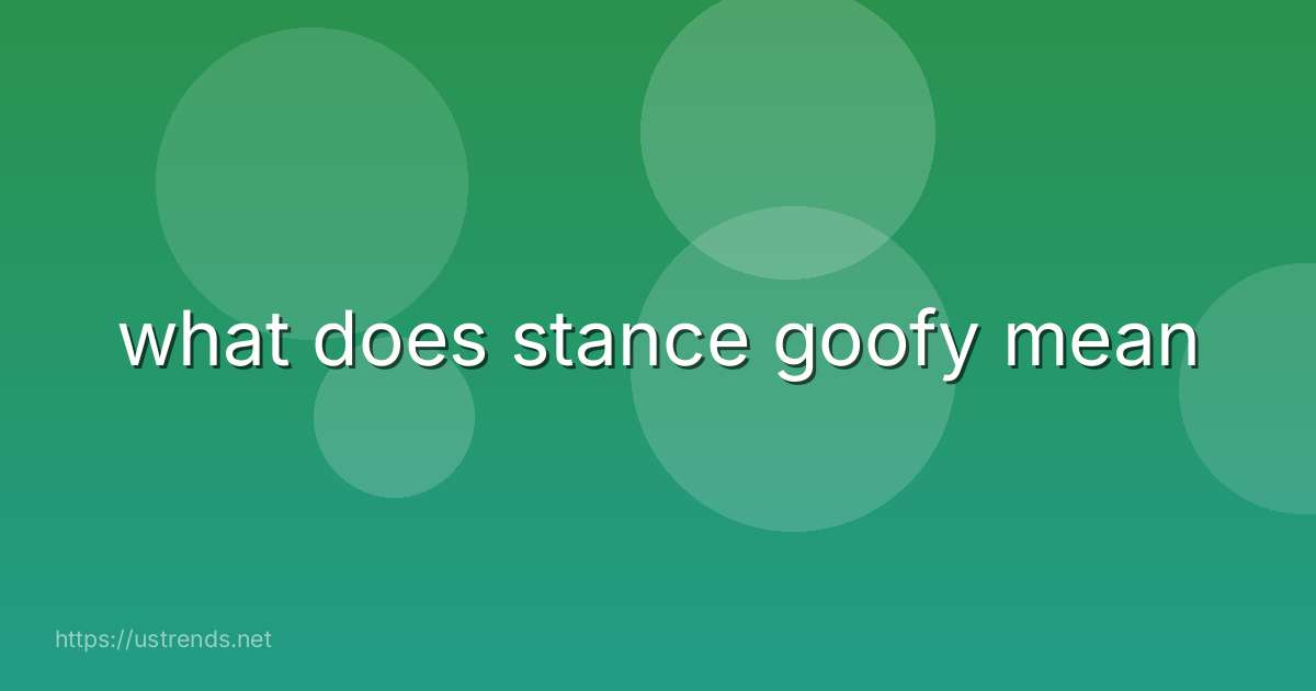 what does stance goofy mean