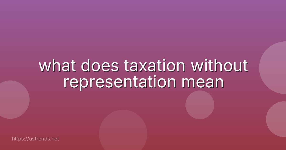 what does taxation without representation mean