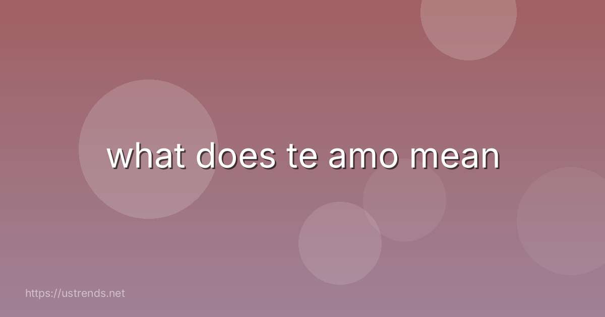 what does te amo mean