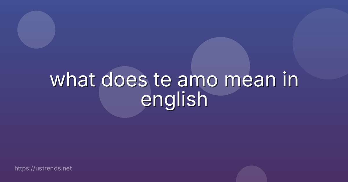what does te amo mean in english