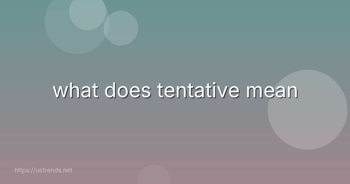 what does tentative mean