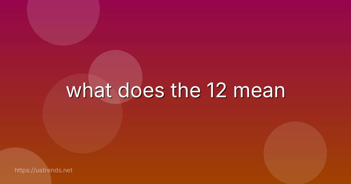 what does the 12 mean