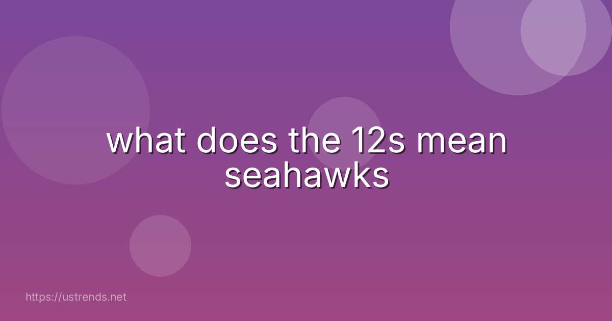 what does the 12s mean seahawks