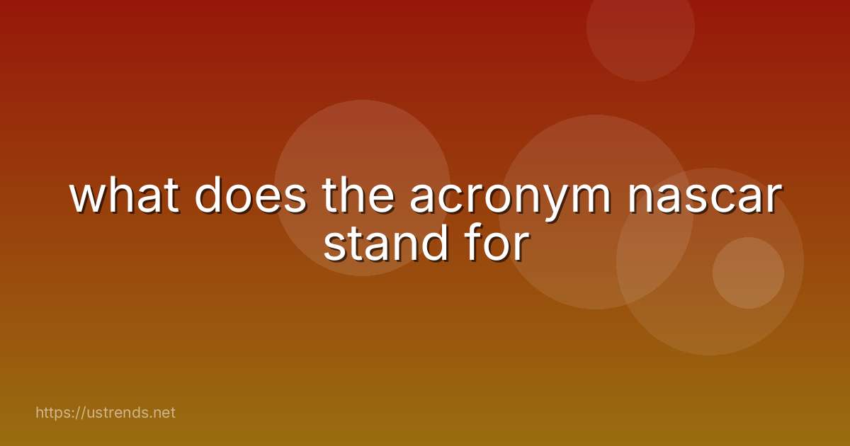 what does the acronym nascar stand for