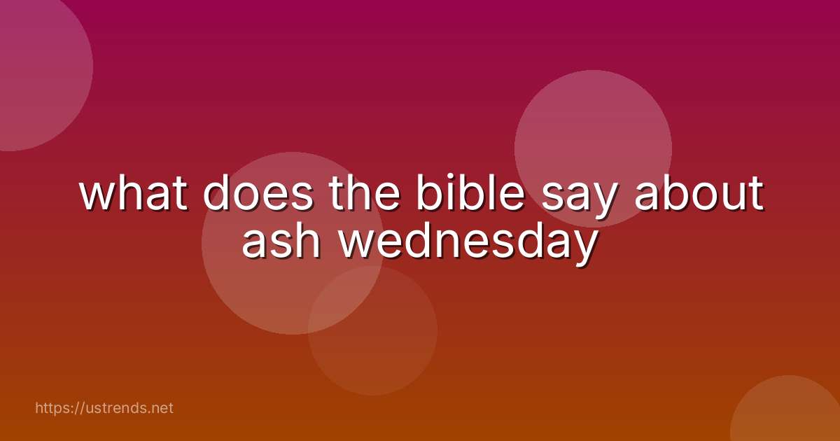 what does the bible say about ash wednesday