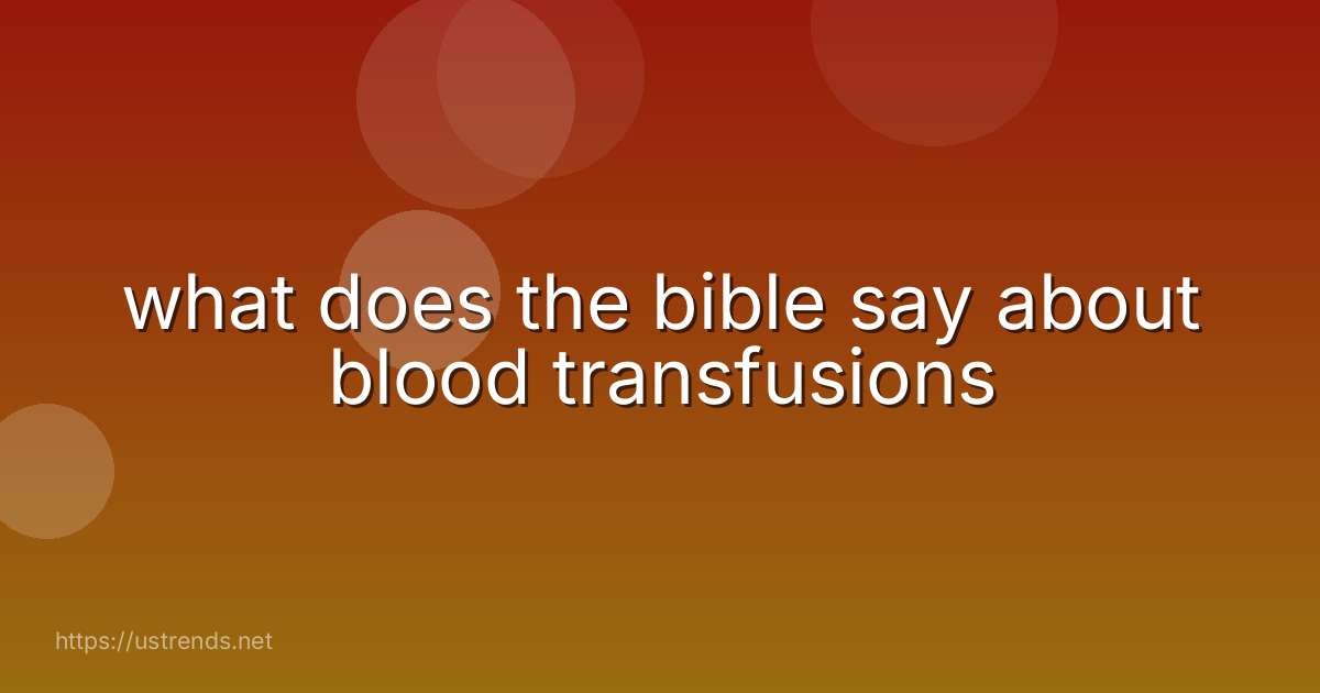 what does the bible say about blood transfusions