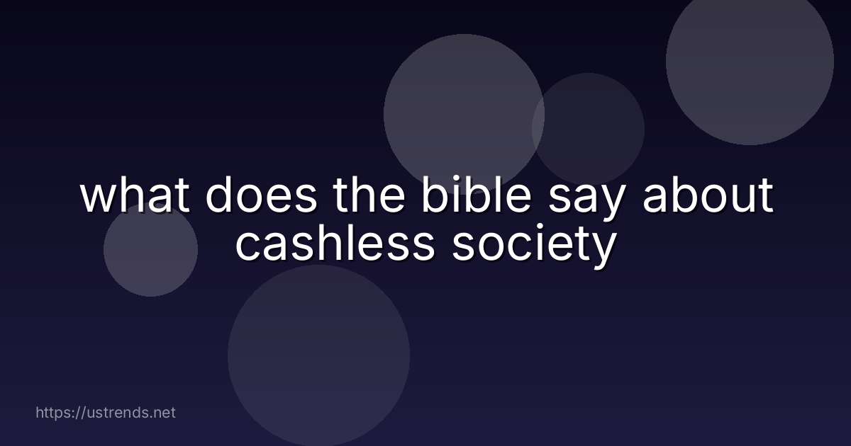 what does the bible say about cashless society