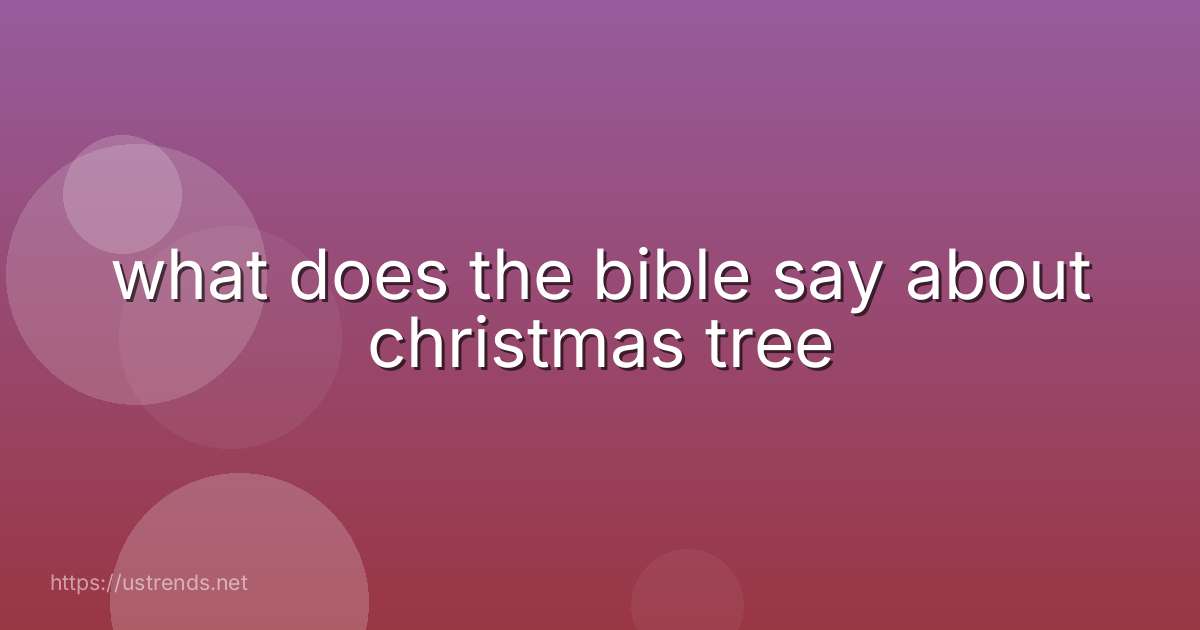 what does the bible say about christmas tree