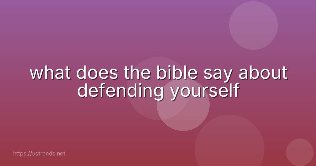 what does the bible say about defending yourself