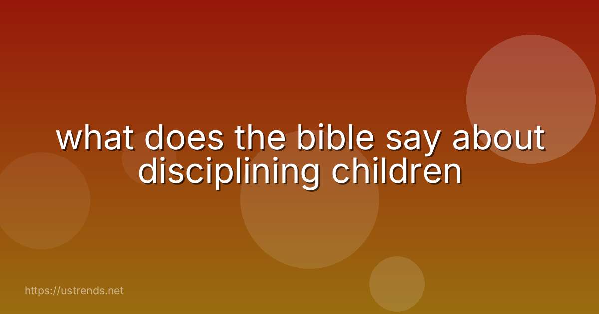 what does the bible say about disciplining children