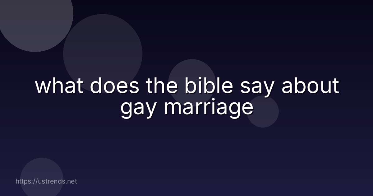what does the bible say about gay marriage