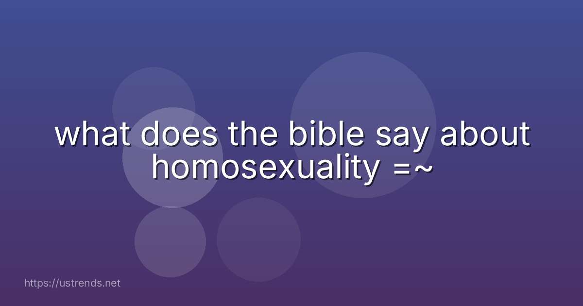 what does the bible say about homosexuality =~