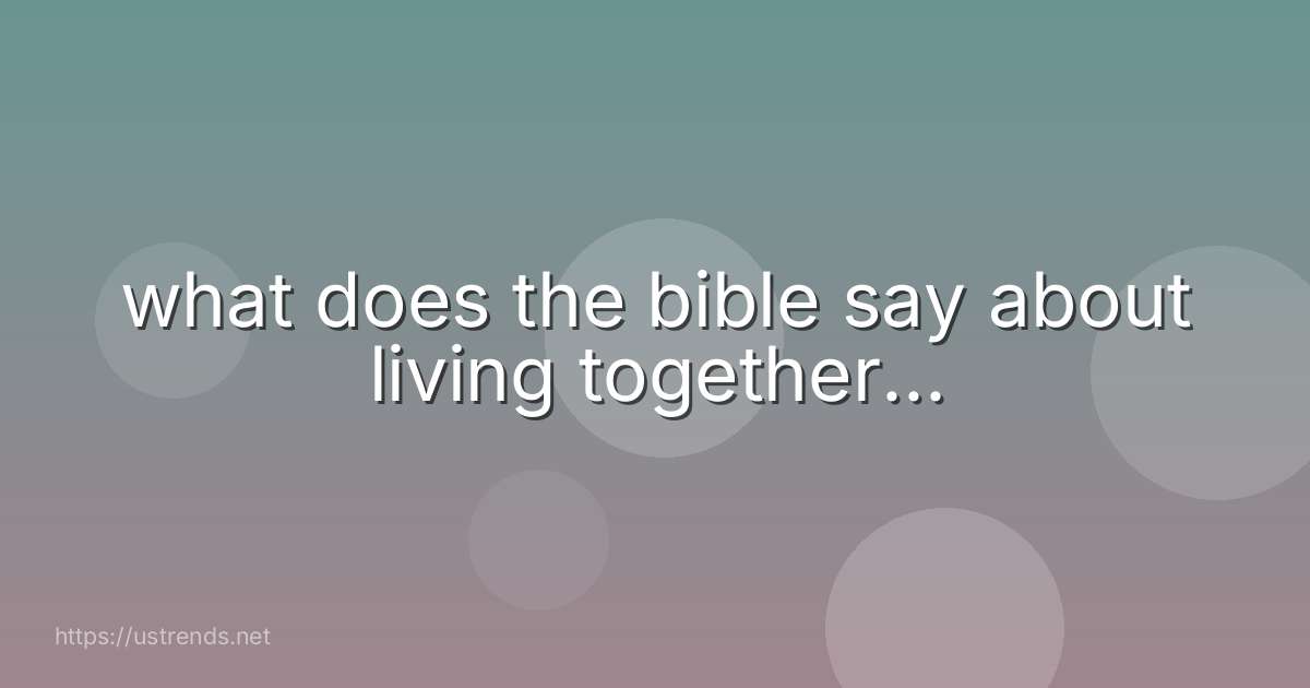 what does the bible say about living together...