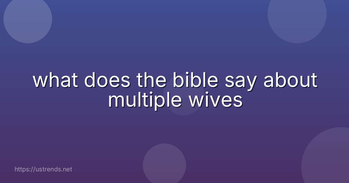 what does the bible say about multiple wives