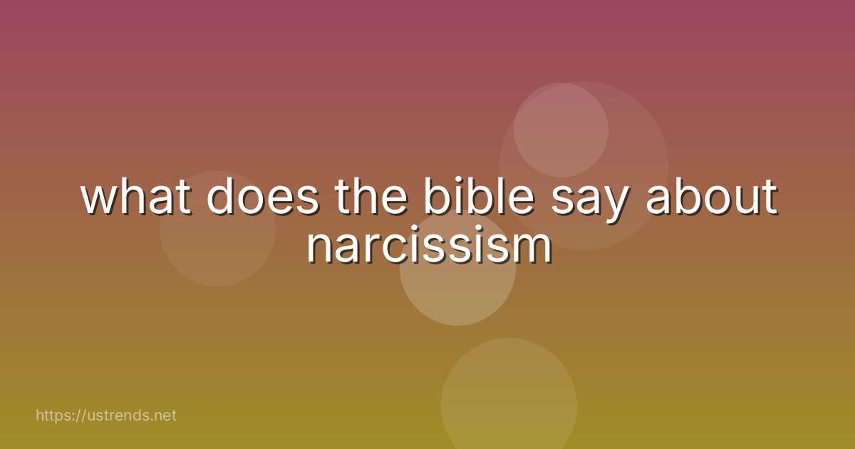 what does the bible say about narcissism