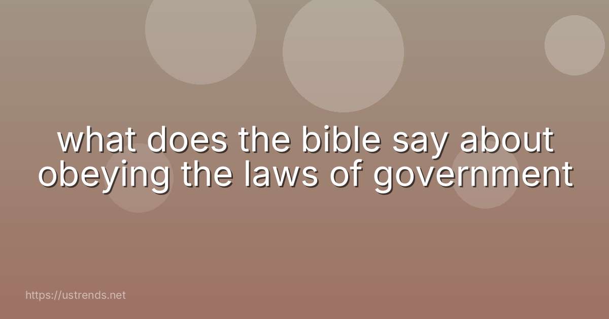 what does the bible say about obeying the laws of government