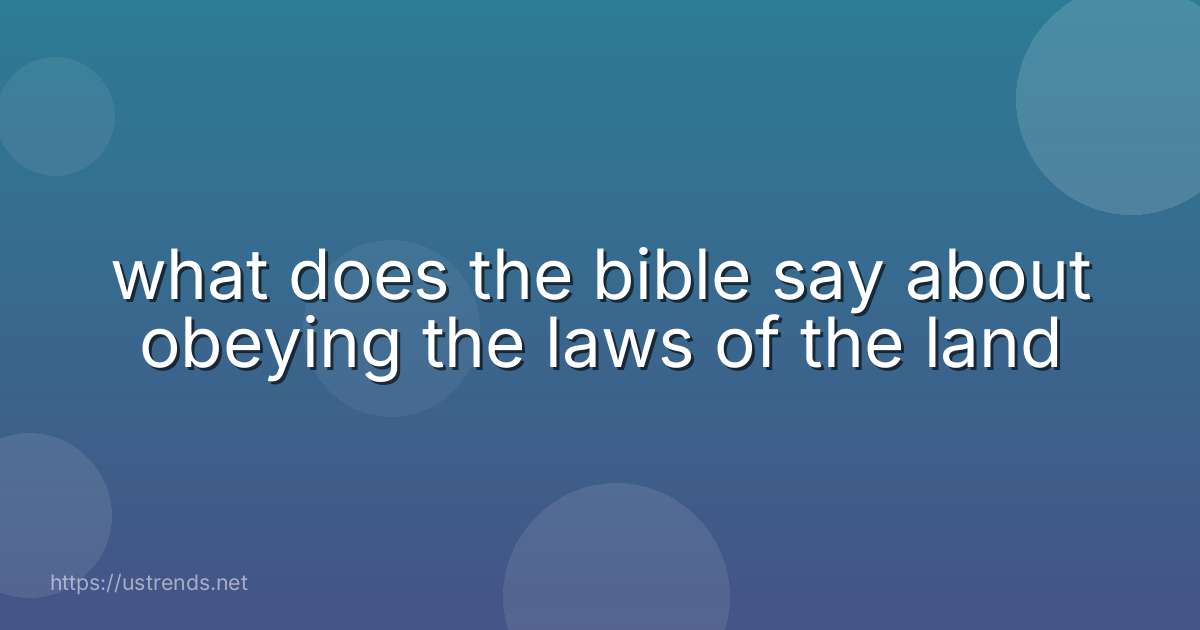 what does the bible say about obeying the laws of the land
