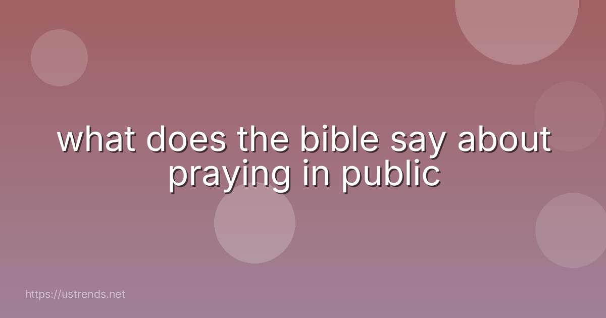 what does the bible say about praying in public