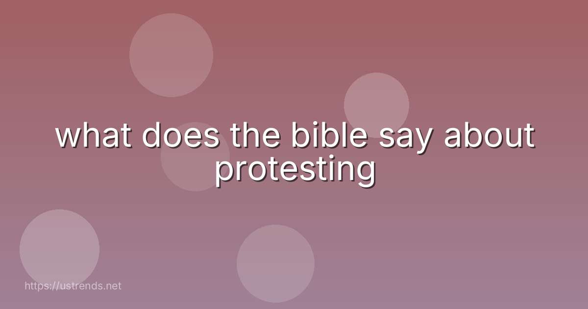 what does the bible say about protesting