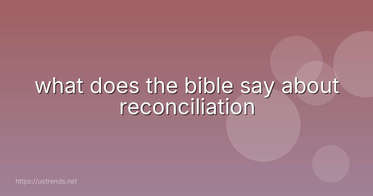 what does the bible say about reconciliation