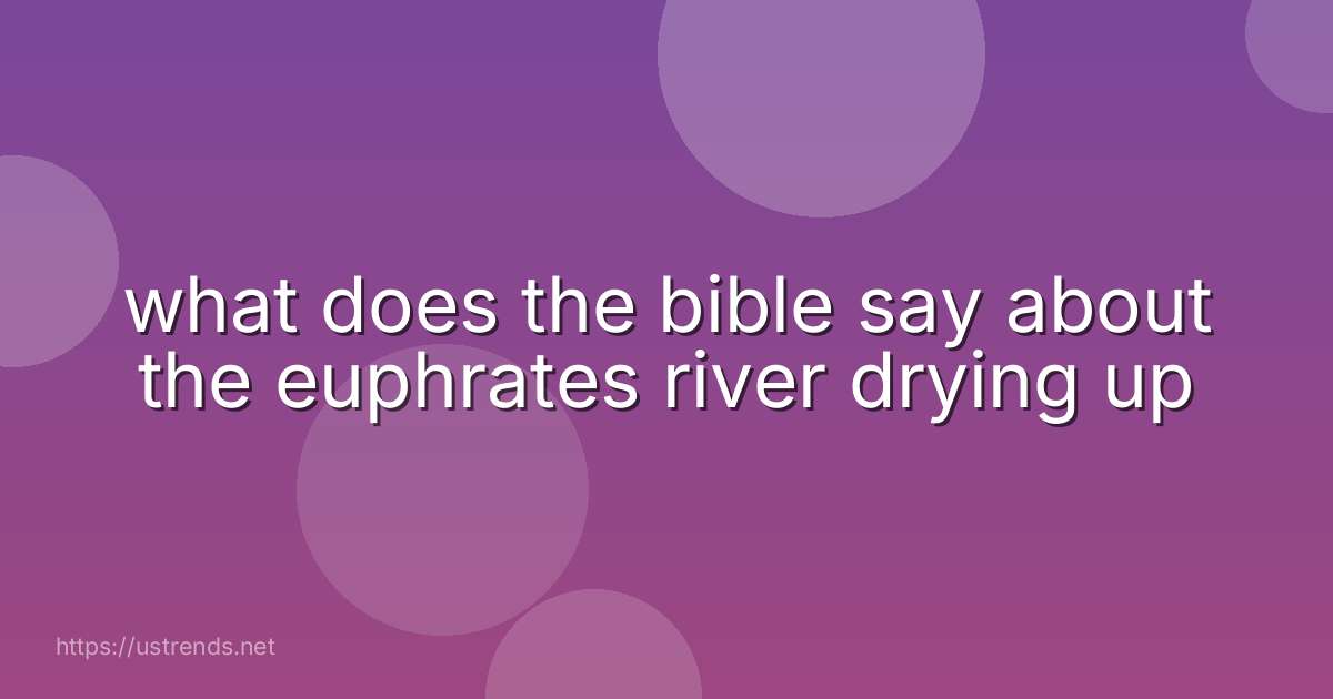 what does the bible say about the euphrates river drying up